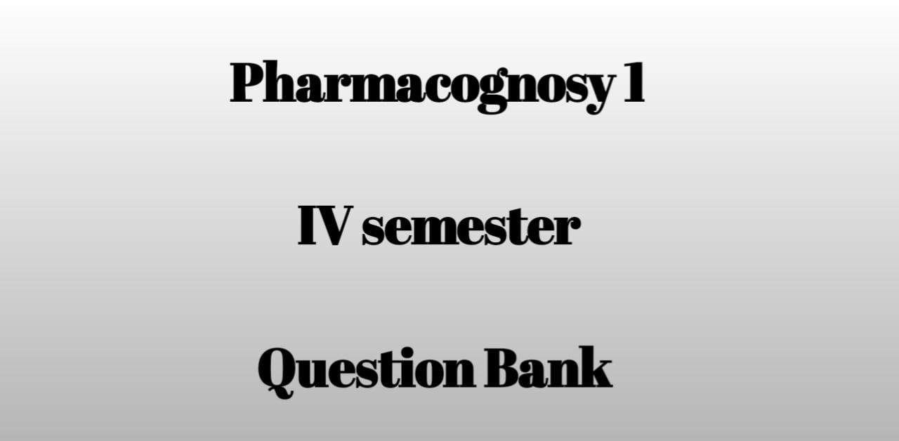 pharmacognosy 1 important questions 4th sem